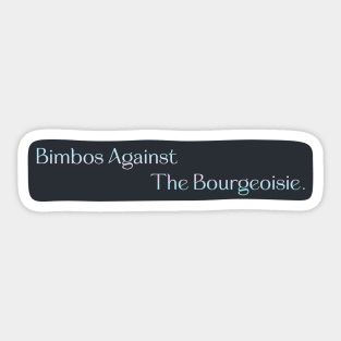 Bimbos Against The Bourgeoisie - Anti Capitalism Sticker